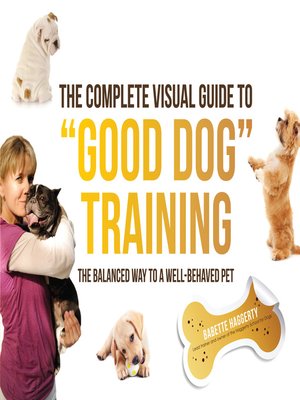 cover image of The Complete Visual Guide to "Good Dog" Training